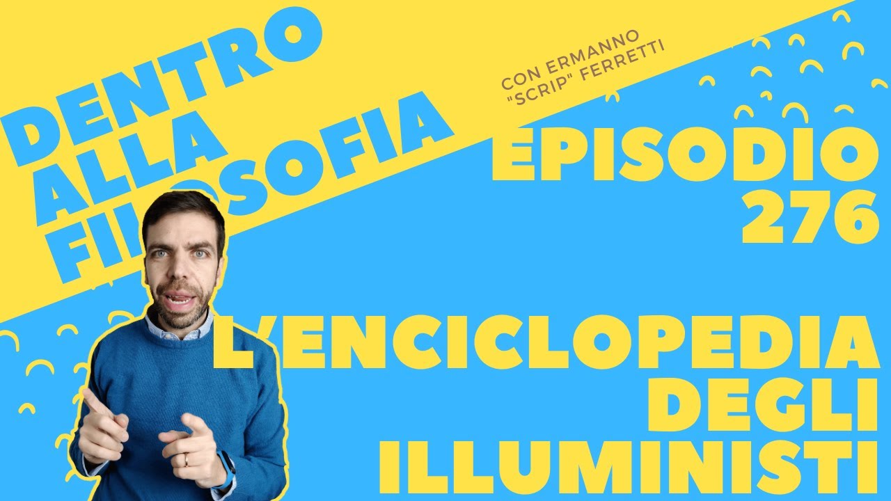 L'Enciclopedia degli illuministi [Dentro alla filosofia, episodio 276]