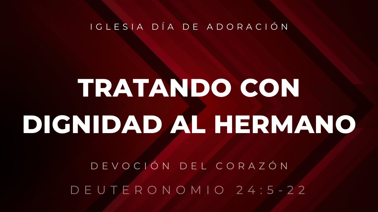 Tratando con dignidad al hermano | Deuteronomio 24:5-22 | Ps Gerson Morey
