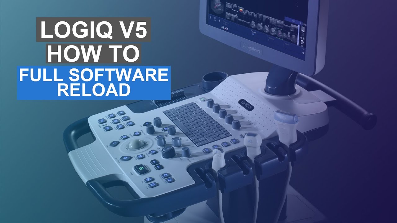 Logiq V5 - How To Perform Full Software Reload