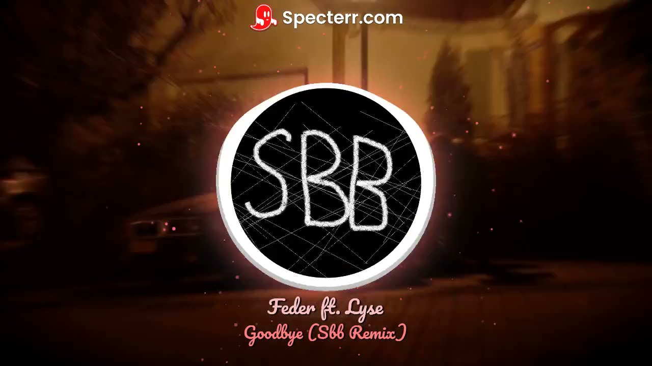 Feder ft. Lyse - Goodbye (Sbb Remix)
