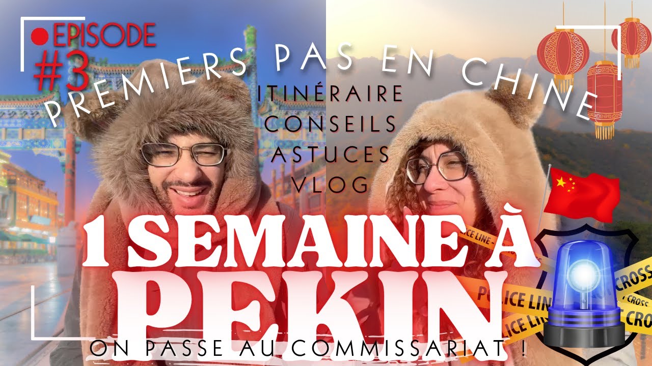 PÉKIN | EP3 Encore un fail ? commissariat et opéra chinois