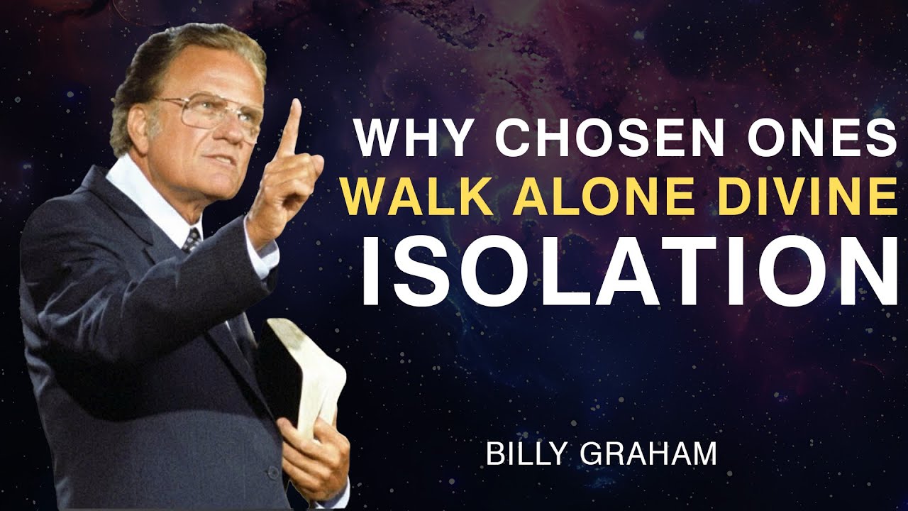 Why Chosen Ones Walk Alone—Divine Isolation | Billy Graham