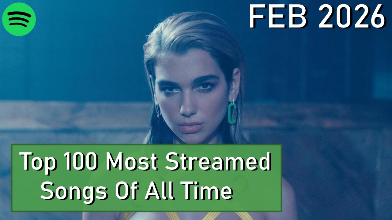 Top 100 Most Streamed Songs Of All Time [February 2026]