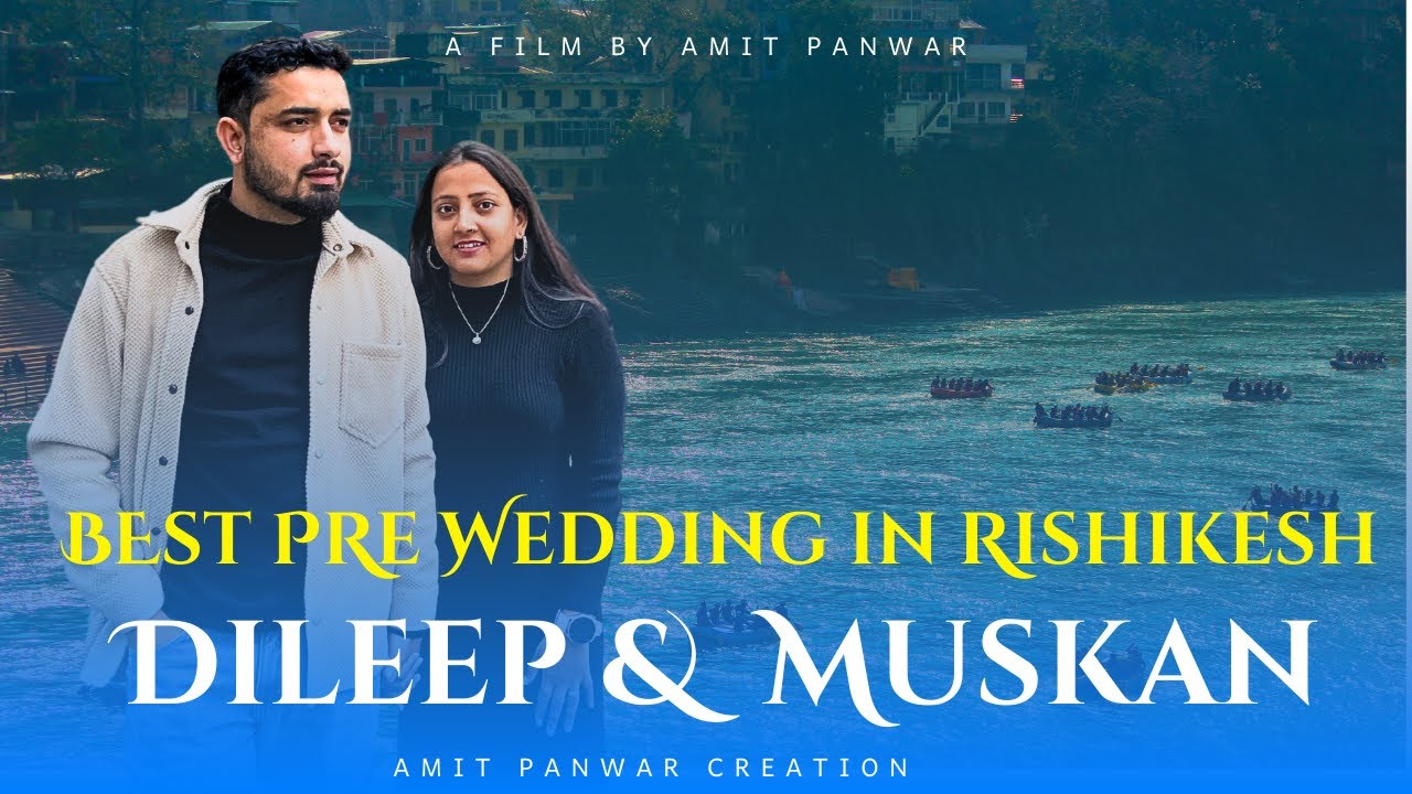 Best Pre Wedding Shoot In Rishikesh 2025 | Uttarakhand | Muskan & Dileep | Amit Panwar Creation