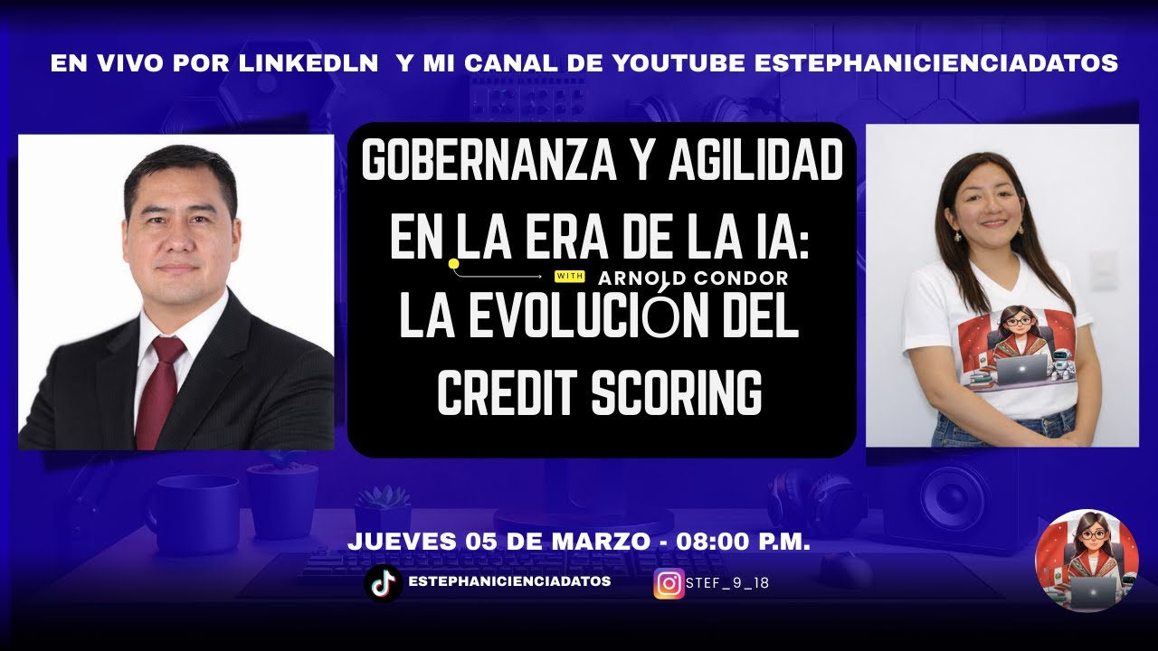 Gobernanza y Agilidad en la Era de la IA La Evolución del Credit Scoring con Arnold Condor Cirineo