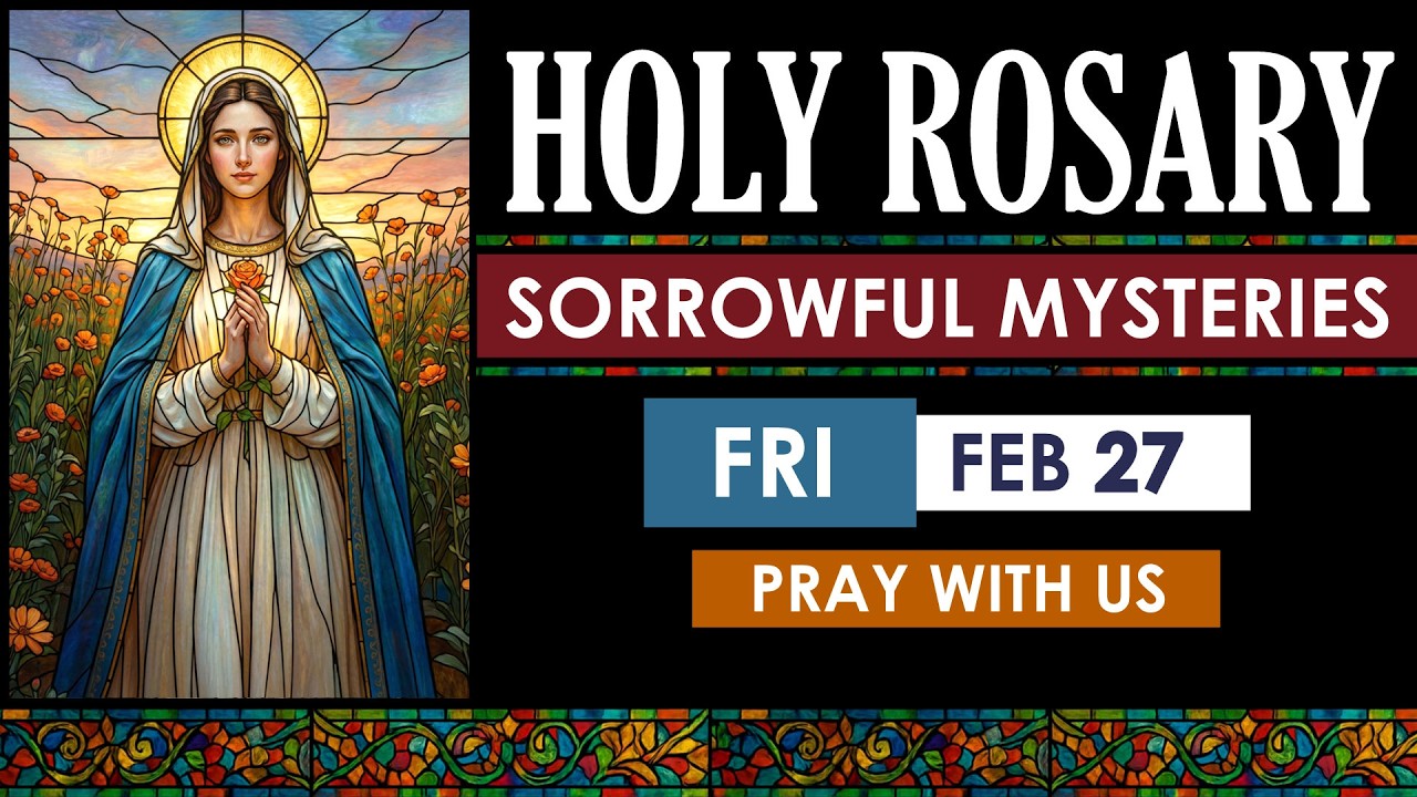February 27 Sorrowful Mysteries Rosary | Friday Holy Rosary | Virtual Rosary Catholic Prayer