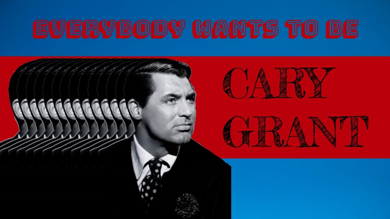 Everybody Wants to Be Cary Grant (Video Essay)