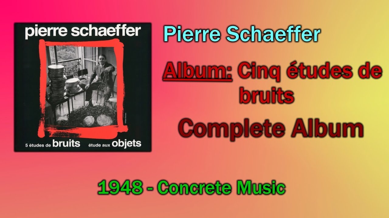 💽 Pierre Schaeffer - Cinq Études de bruits [FULL ALBUM] [1948] 💽