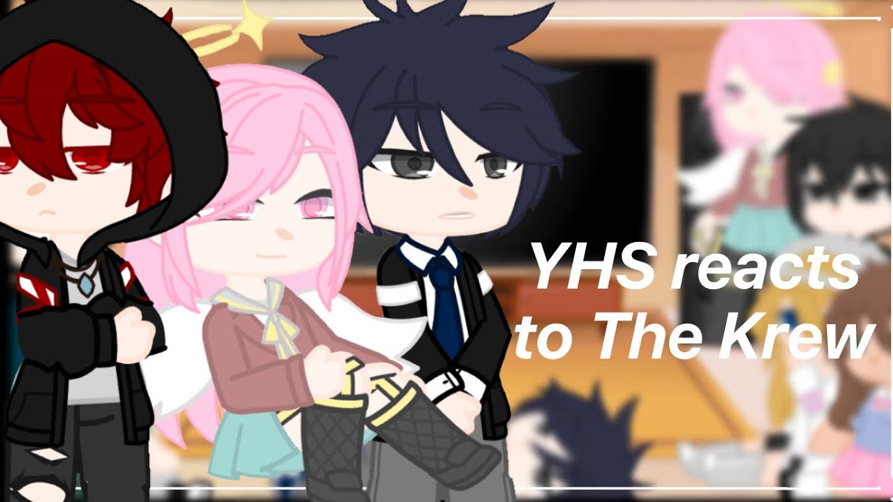 YHS reacts to The Krew | iamBerryMango |1/1 | Gacha Club