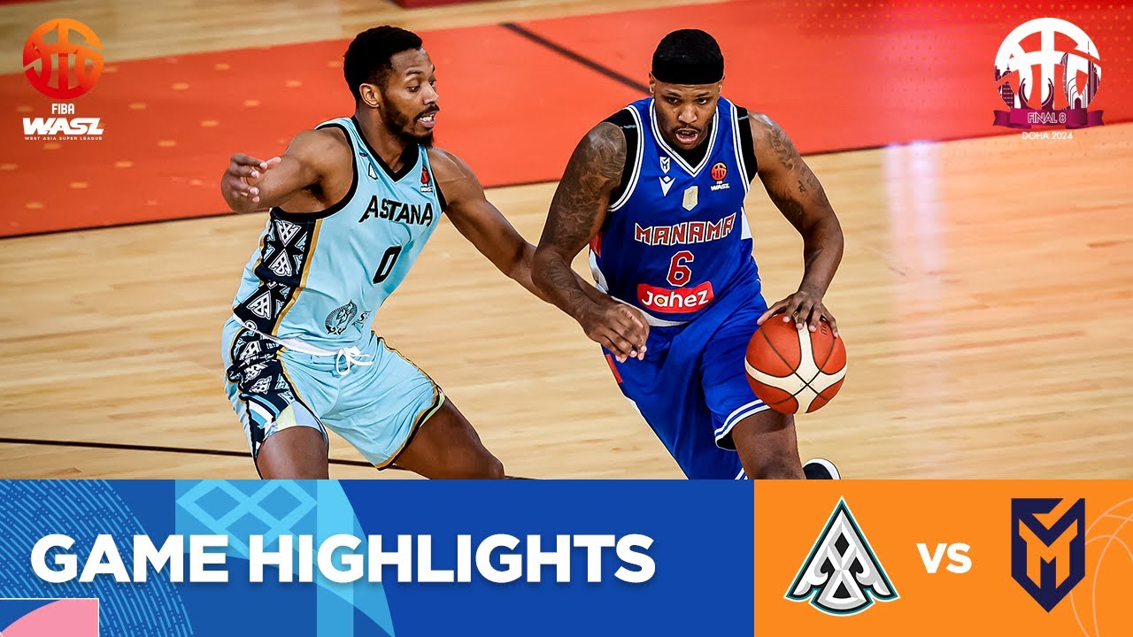 FIBA WASL 23/24 West Asia League Final 8 | ASTANA VS MANAMA | GAME HIGHLIGHTS