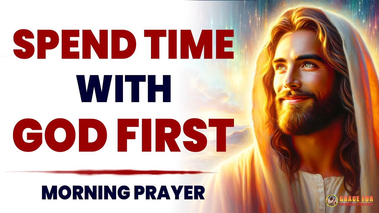 Get Rid Of The Distractions And Spend Time With God First | Blessed Morning Prayer To Start Your Day
