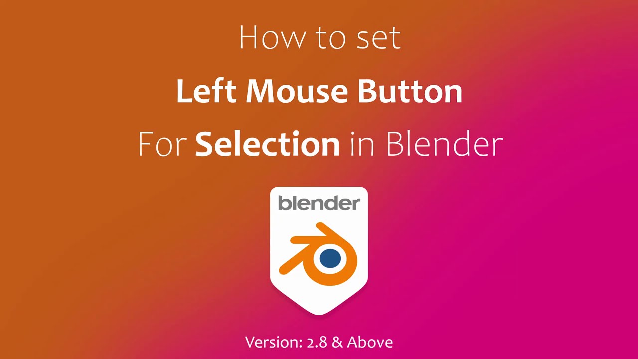 Blender Left Mouse Button for Selection 2.8 & Above