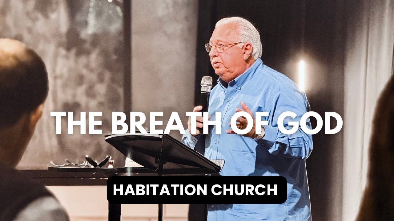 The Breath of God | William Hinn Sr. | Habitation Church