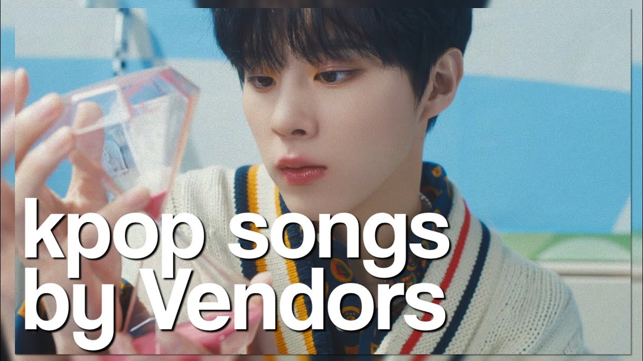 Kpop Songs Made By VENDORS! ib ;@BRISxLIFE
