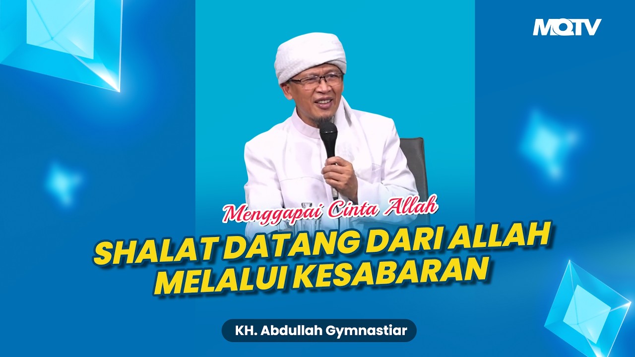 SHALAT DATANG DARI ALLAH MELALUI KESABARAN | KAJIAN AAGYM