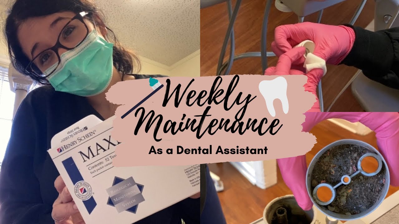 Weekly Maintenance | As a dental assistant