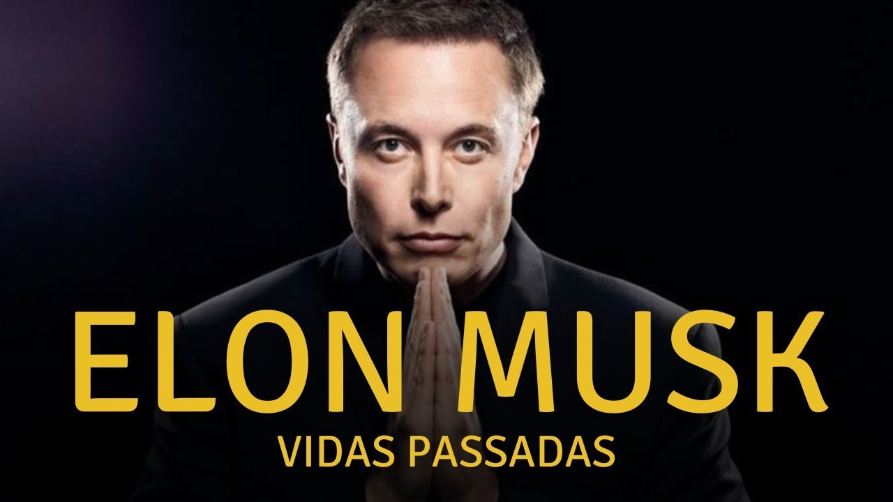 Da onde vem o PODER de Elon Musk? Descubra suas Vidas Passadas