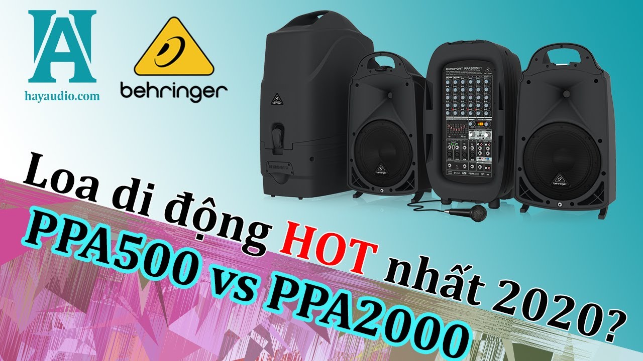 [HayAudio] Bộ âm thanh TẤT CẢ TRONG 1 Behringer PPA500 vs PPA2000 của ĐỨC, bạn chọn cái nào?