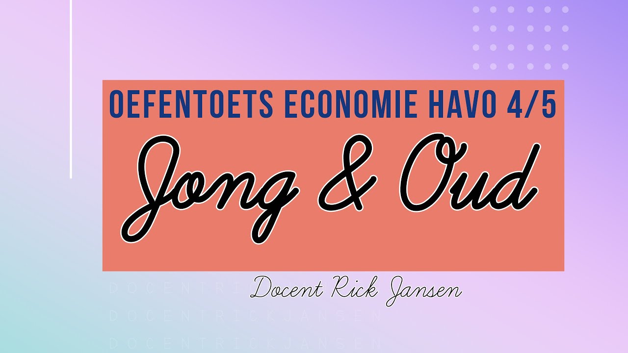 Oefentoets Jong en Oud HAVO4 & 5