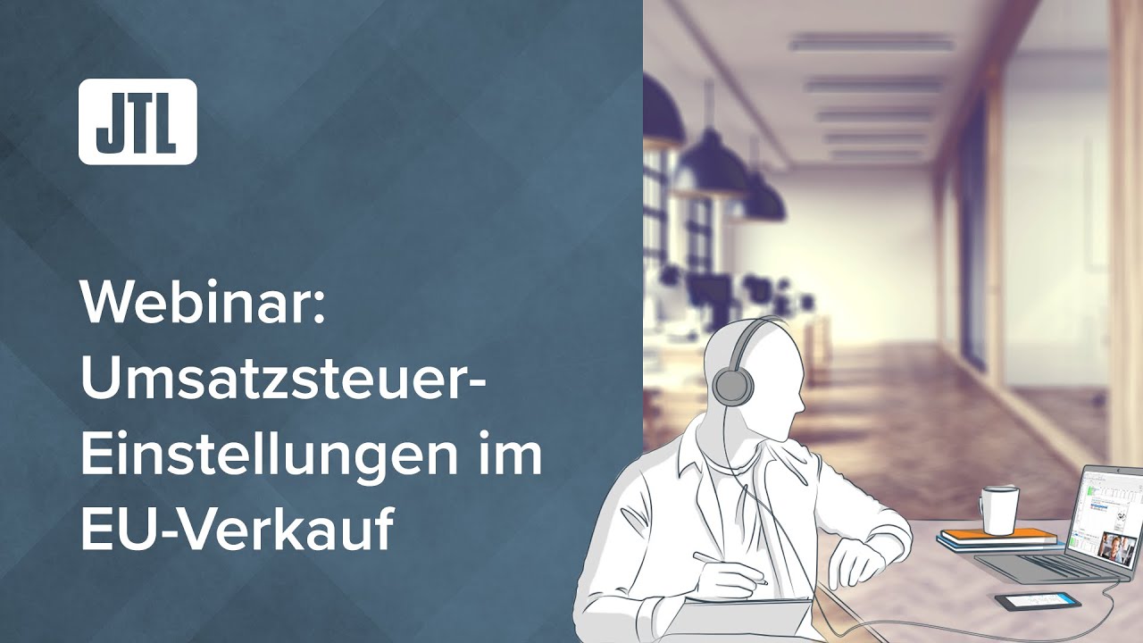 Umsatzsteuer im EU-Verkauf | Steuereinstellungen f&uuml;r Amazon Pan-EU in JTL-Wawi & JTL2DATEV (Webinar)