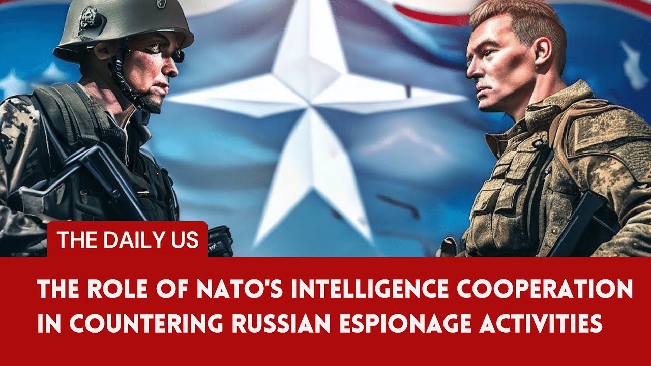 The Role of NATO's Intelligence Cooperation in Countering Russian Espionage Activities