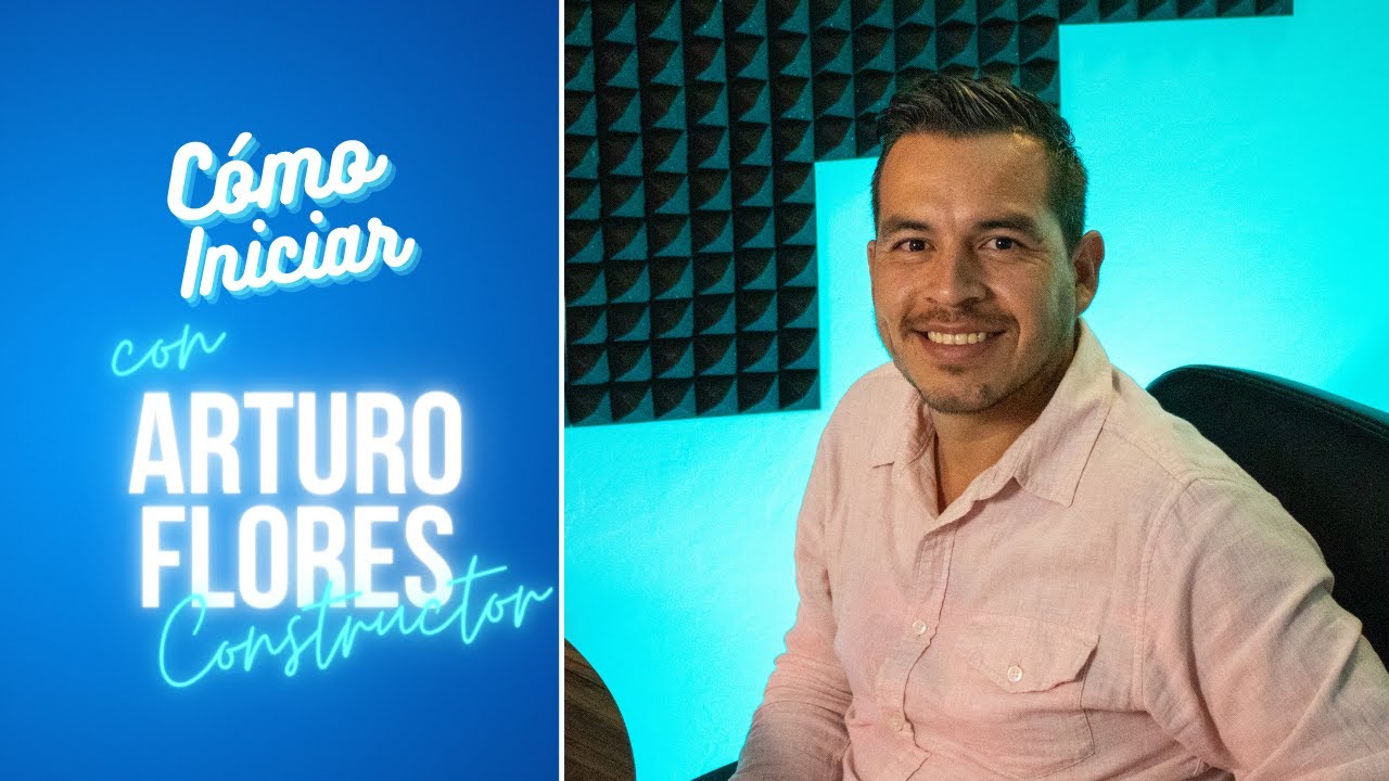 Como Iniciar una Constructora -Arturo Flores- Episodio 08 consejos para empezar en la construcci&oacute;n