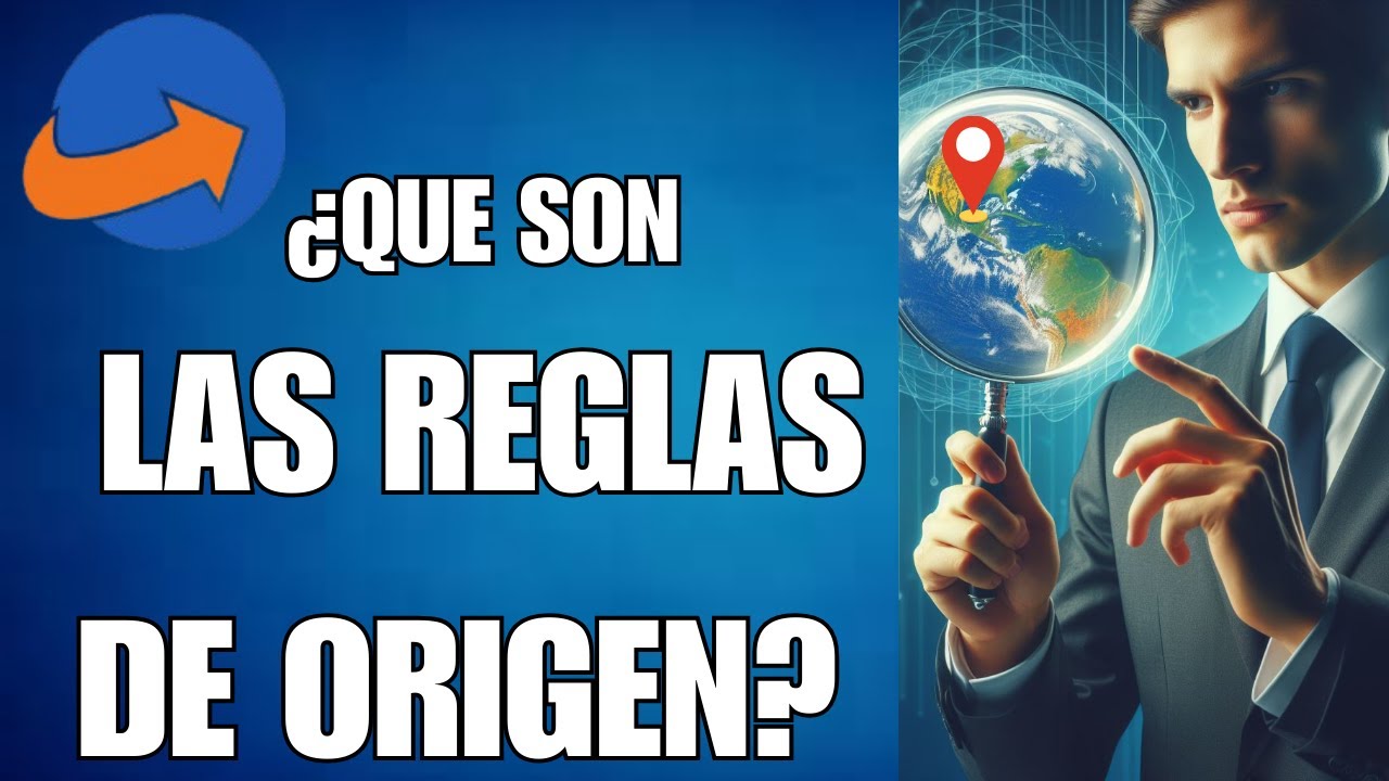 Reglas de Origen: El Secreto Detr&aacute;s de los Aranceles y el Comercio Internacional