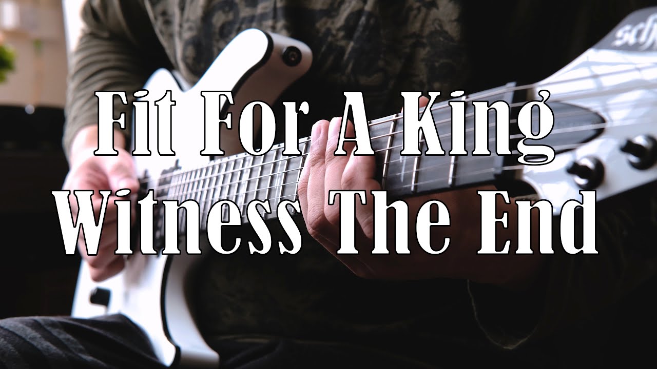 Fit For King - Witness The End (Guitar Cover)