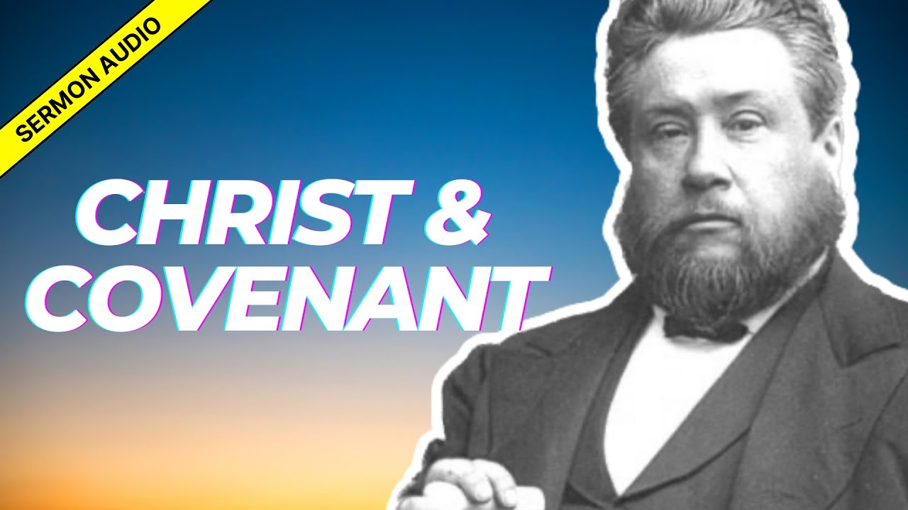 Christ In The Covenant: Charles Spurgeon Sermon Audio