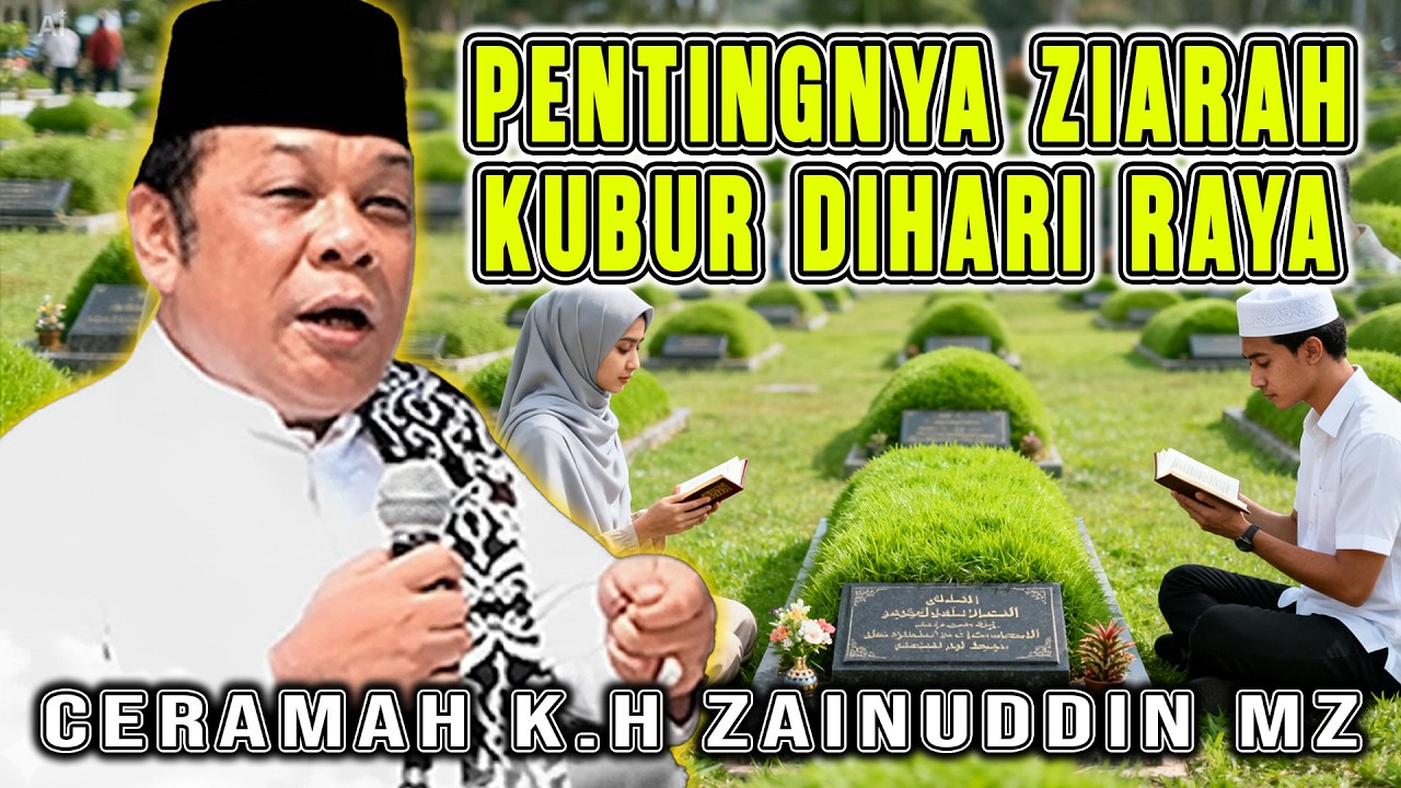 PENTINGNYA ZIARAH KUBUR DIHARI RAYA - K.H ZAINUDIN MZ DA'I SEJUTA UMAT #khzainudinmz