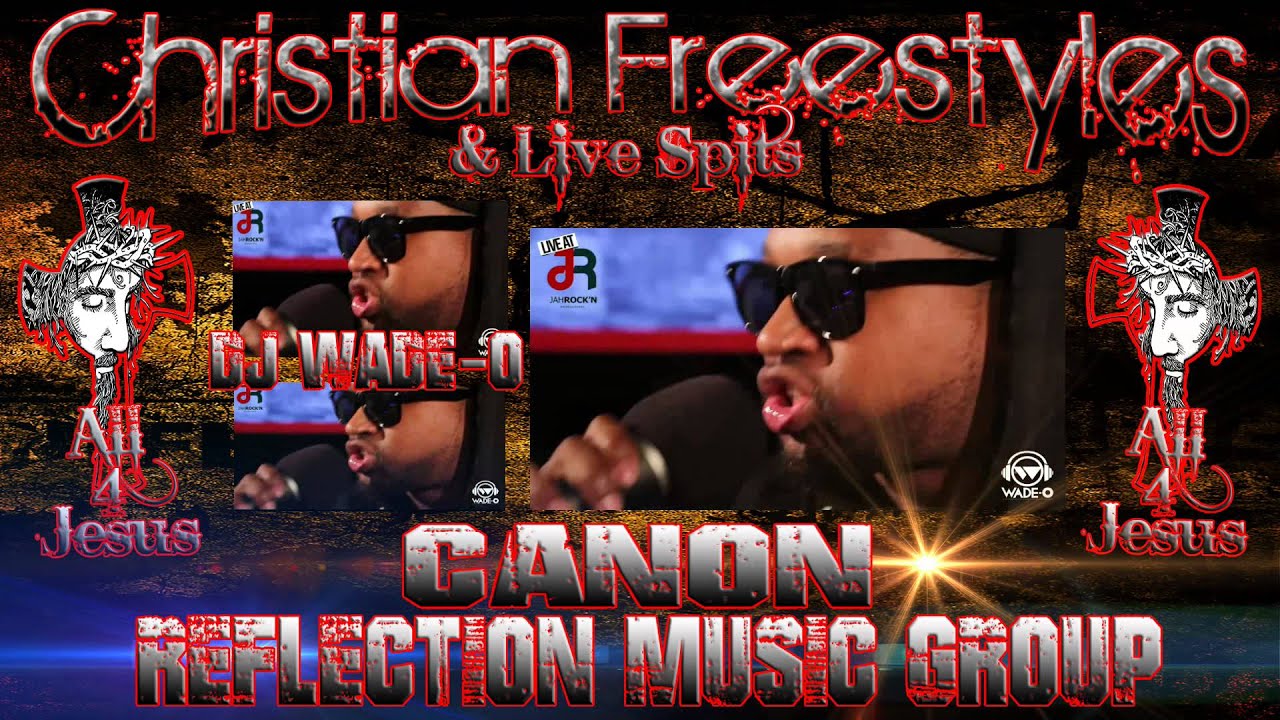 Canon, Reflection Music Group, DJ Wade O Radio , Christian Rap FreeStyle