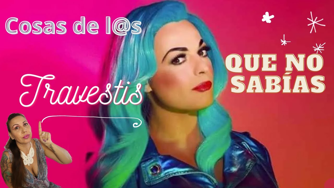 Cosas de l@s travestis que no sabías