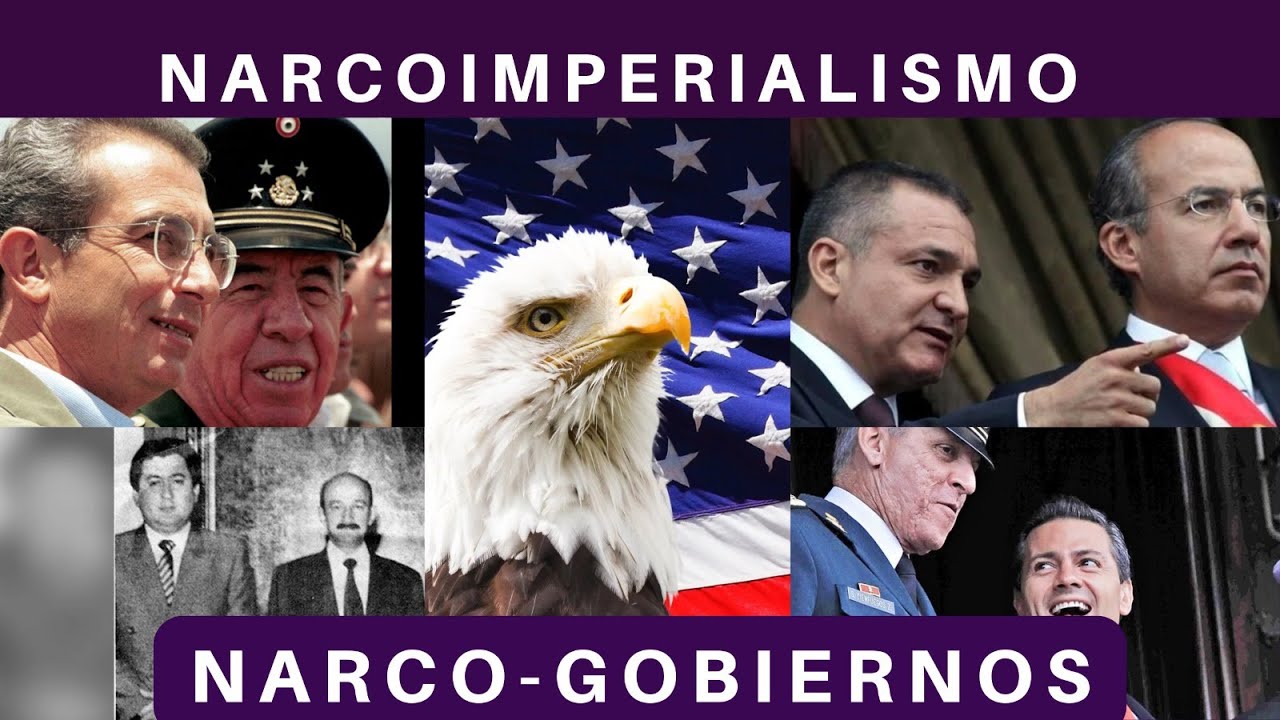 HABLEMOS DEL NARCO-IMPERIALISMO, DE LOS NARCO-GOBIERNOS EN MÉXICO DE SALINAS A PEÑA.