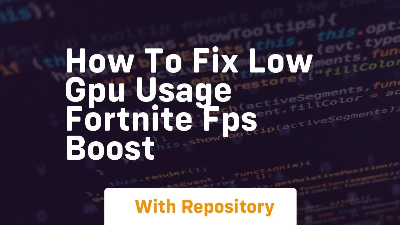 How to fix low gpu usage fortnite fps boost