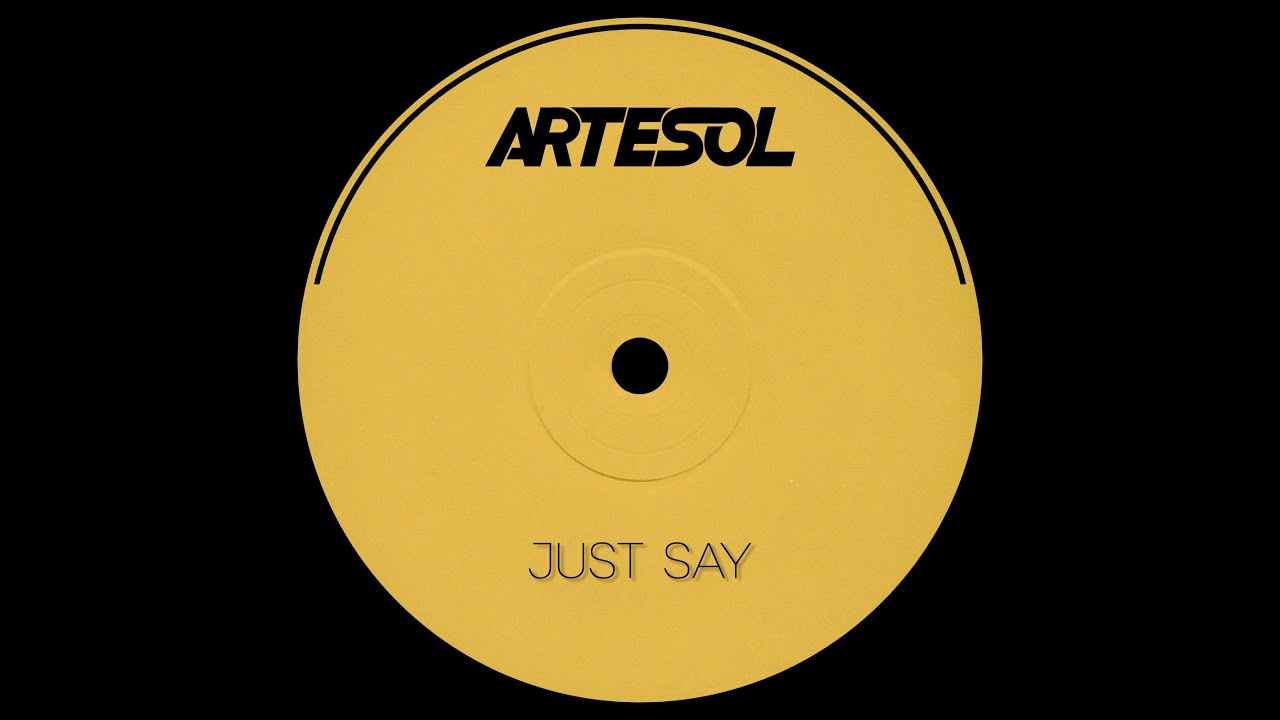 Artesol - Just Say