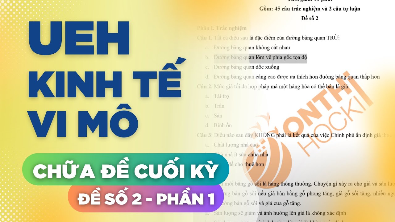 UEH - KINH TẾ VI MÔ - CHỮA ĐỀ CUỐI KỲ - ĐỀ SỐ 2 - PHẦN 1