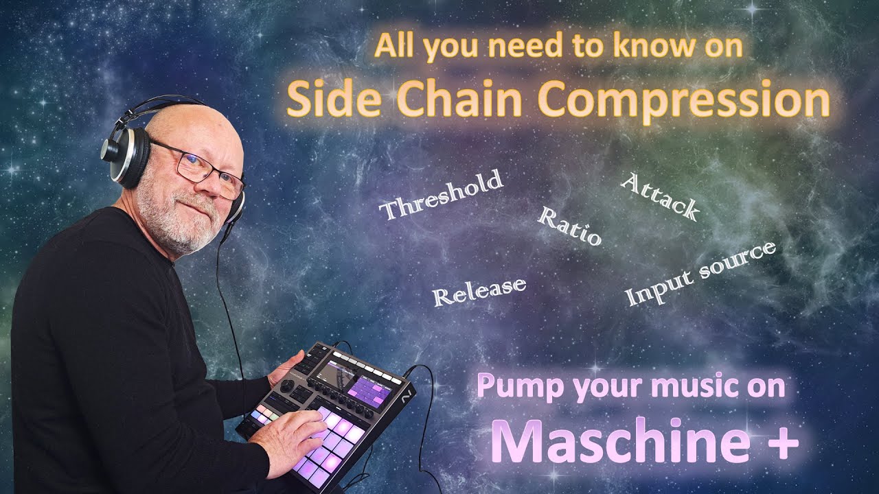 What is Side Chain Compression, and how to punch up your music on Maschine PLUS.