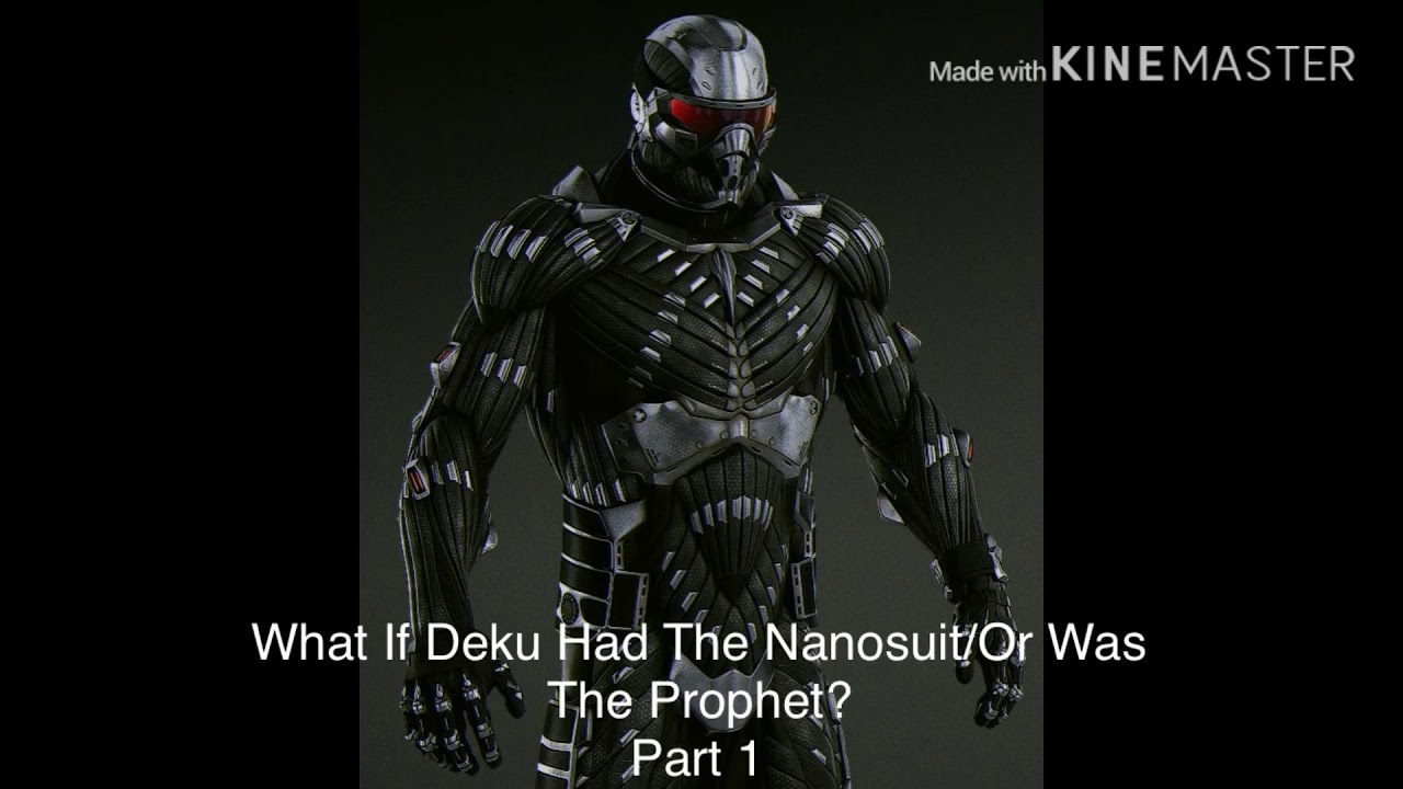What If Deku Had The Nanosuit/Or Was The Prophet? Part 1