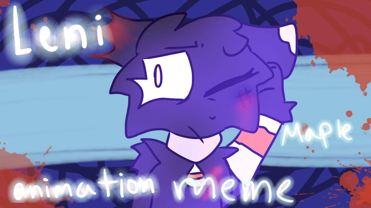 Leni//animation meme//ft. (I’m still trying to decide her name)//oc lore
