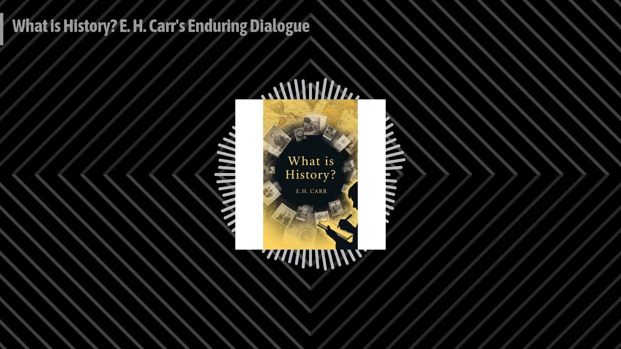 What is History? E. H. Carr's Enduring Dialogue | Page Turners and Perspectives