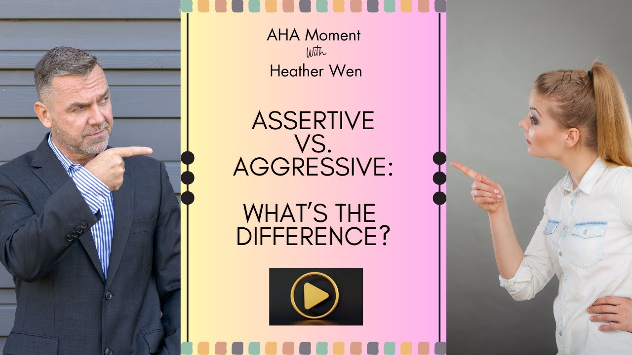 AHA Moment:  Assertive vs. Aggressive/Passive Aggressive Communication