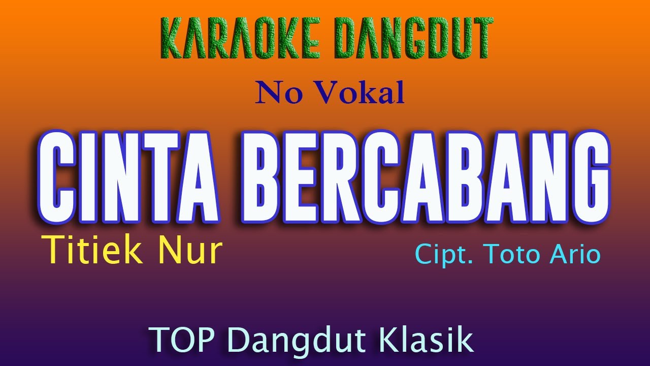CINTA BERCABANG, TITIEK NUR, KARAOKE DANGDUT NO VOKAL