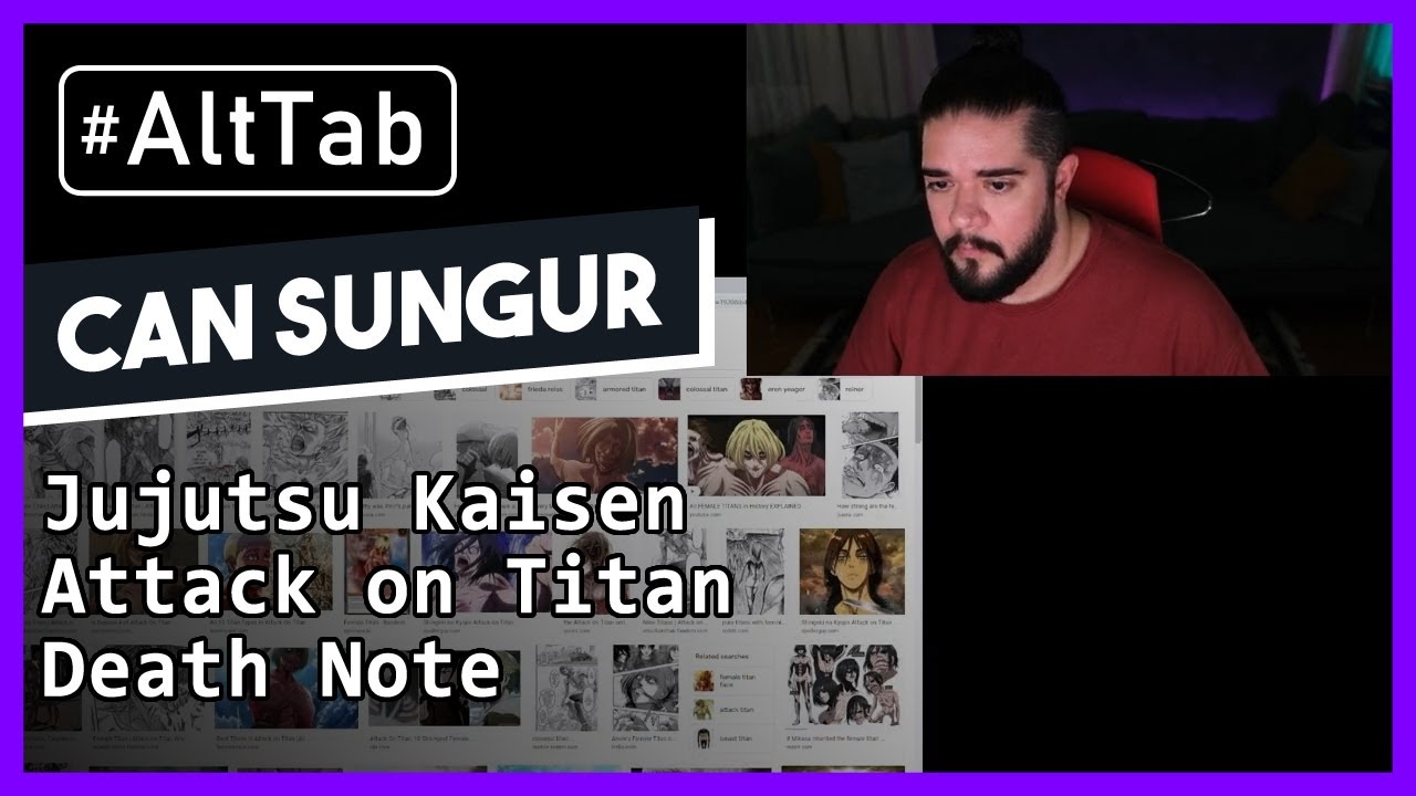 Can Sungur Anime Muhabbetleri - Jujutsu Kaisen, AOT, Death Note #AltTab