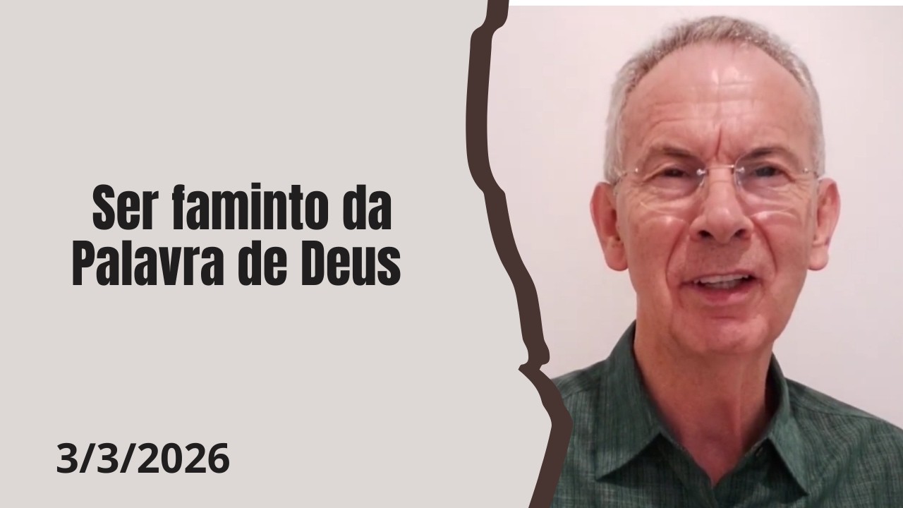 Palavra do dia.   Ser faminto da Palavra de Deus