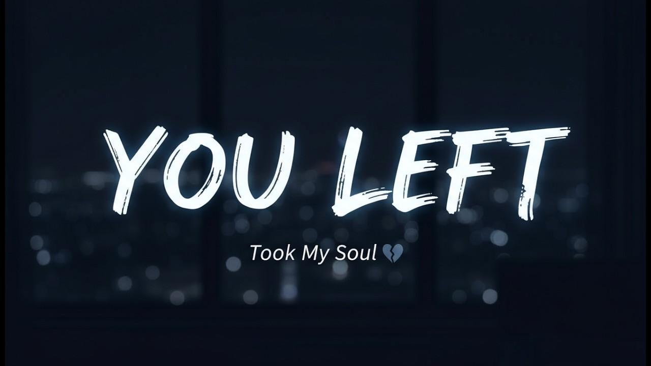 You Left… And Took My Soul With You 💔 | Sad English Song | Emotional Lyrics 2026