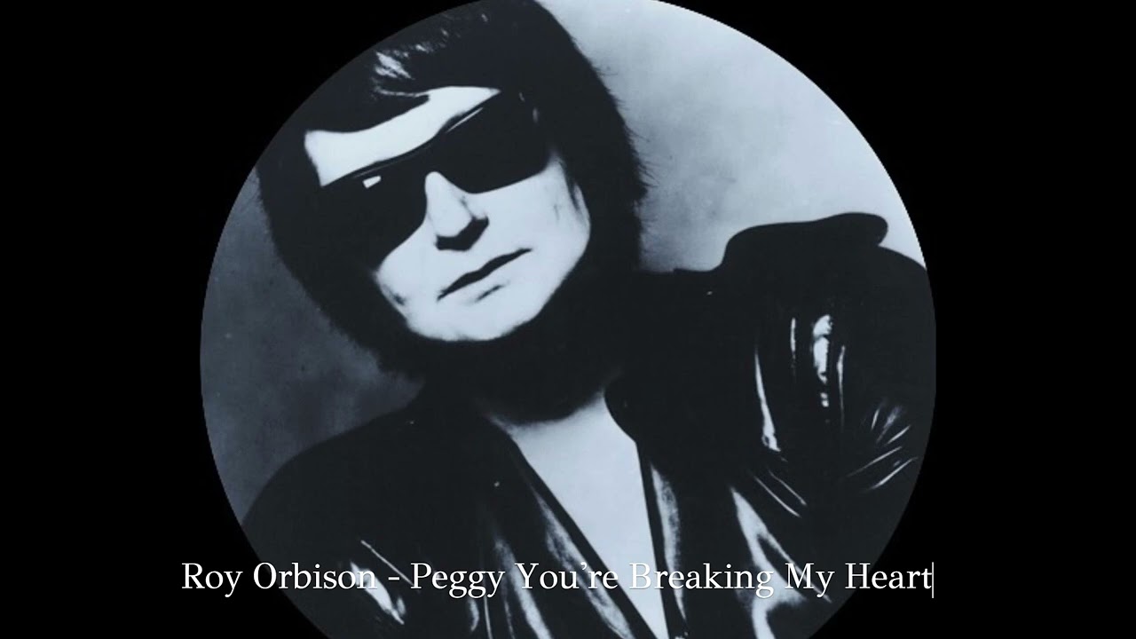 Roy Orbison - Peggy You're Breaking My Heart