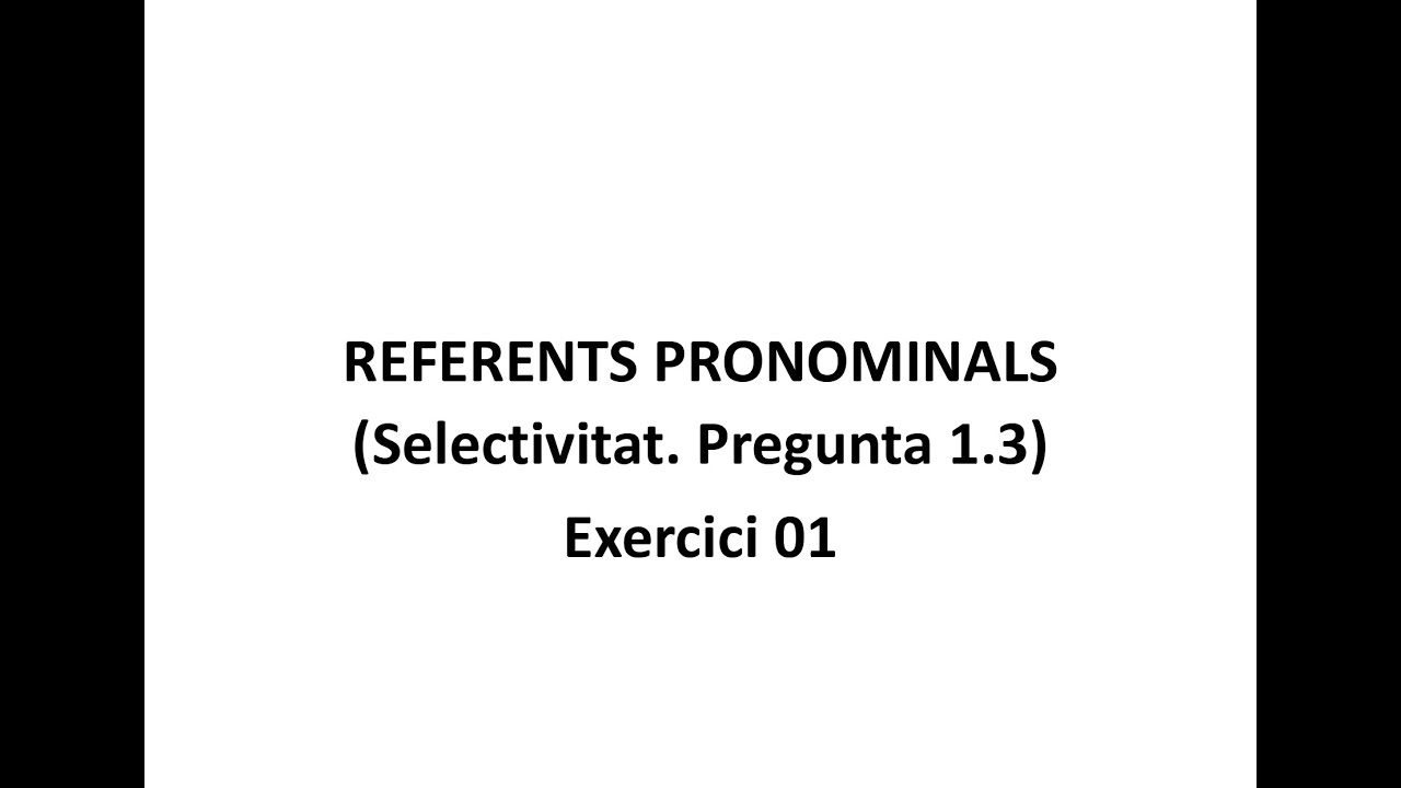 Referents pronominals (Selectivitat. Pregunta 1.3) Exercici 01