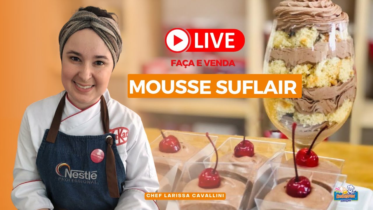 🔴 MOUSSE DE SUFLAIR  - LIVE COM O CHEF LARISSA CAVALLINI