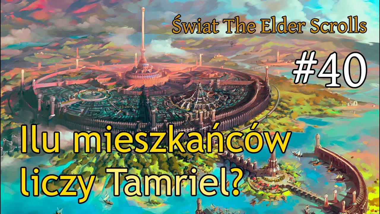 Świat The Elder Scrolls #40 - Ilu mieszkańc&oacute;w liczy Tamriel?