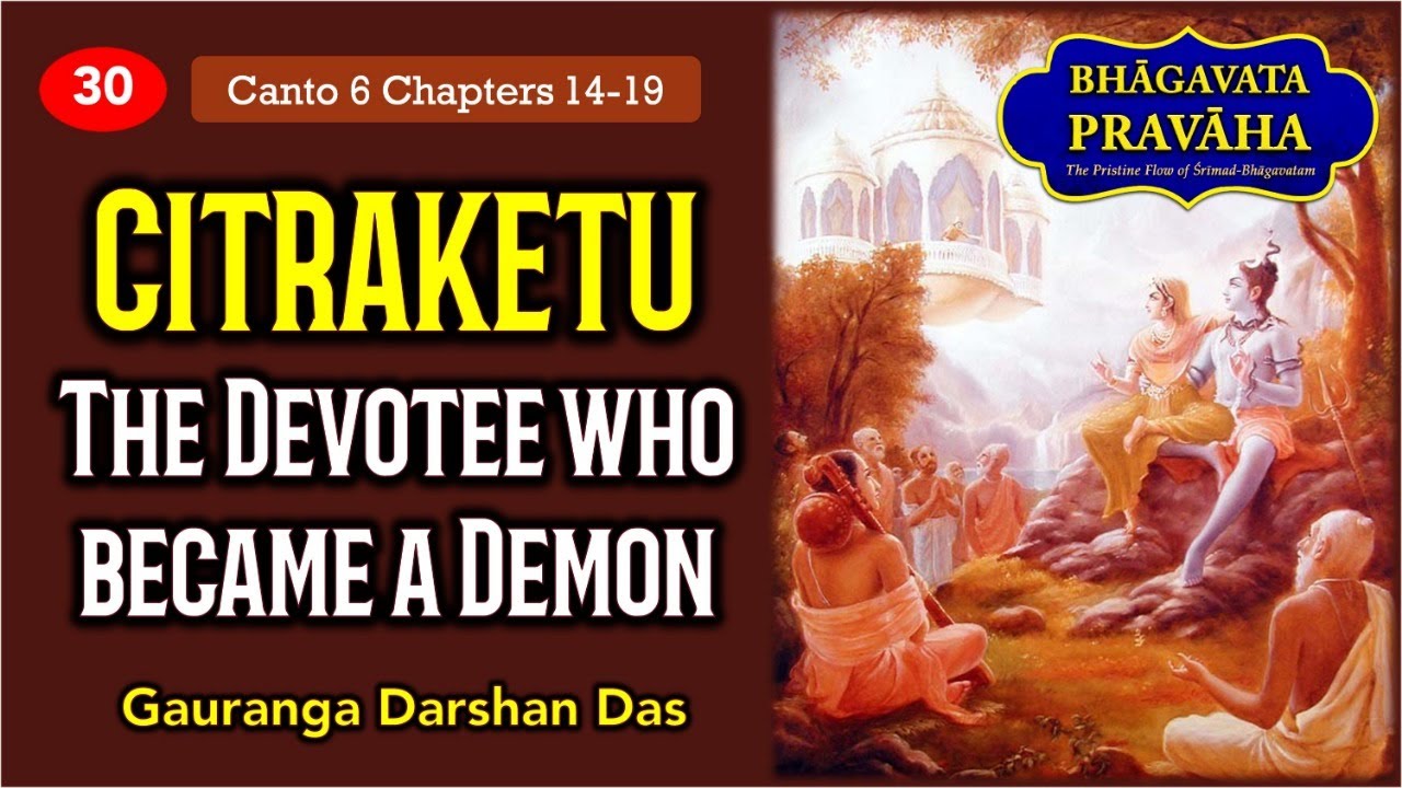 Citraketu - The Devotee who become A Demon | Bhagavata Pravaha | Day 30 | Gauranga Darshan Prabhu